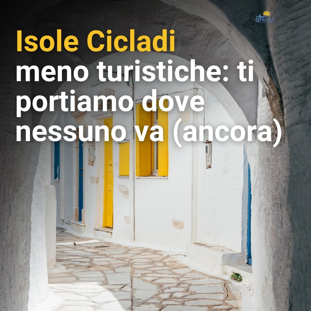 Isole Cicladi meno turistiche: ti portiamo dove nessuno va (ancora)